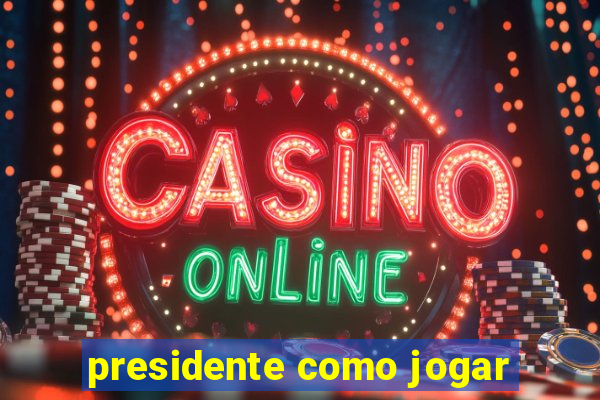 presidente como jogar